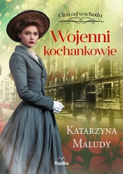 Cień od wschodu. Tom 3. Wojenni kochankowie - Katarzyna Maludy