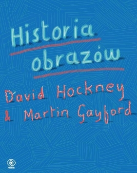 Historia obrazów - David Hockney, Martin Gayford