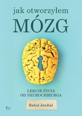 Jak otworzyłem mózg - Rahul Jandial