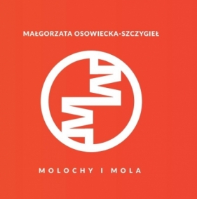 Molochy i mola - Małgorzata Osowiecka-Szczygieł