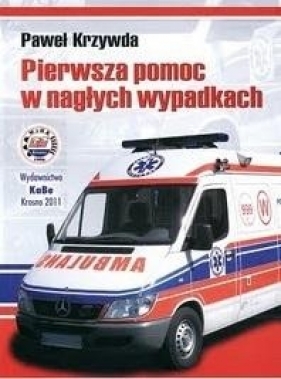 Pierwsza pomoc w nagłych wypadkach - Paweł Krzywda