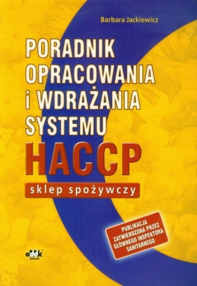 Poradnik opracowania i wdrażania systemu HACCP Sklep spożywczy - Jackiewicz Barbara<br />