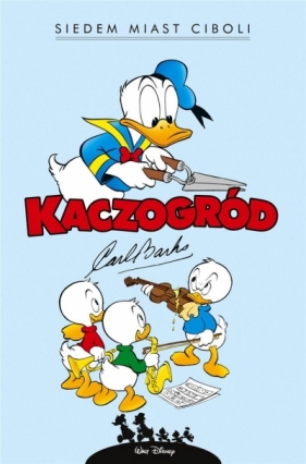 Kaczogród. Carl Barks. Siedem miast Ciboli i inne historie z lat 1954–1955 - Carl Barks