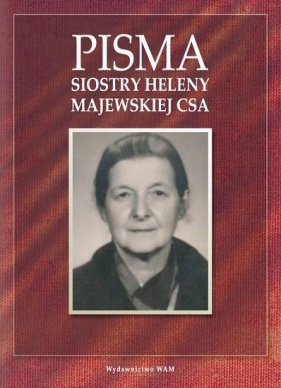 Pisma Siostry Heleny Majewskiej CSA - S. Helena Majewska