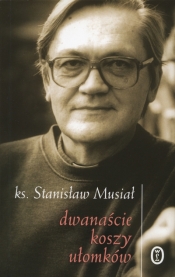 DWANAŚCIE KOSZY UŁOMKÓW - Musiał Stanisław