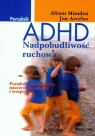 ADHD Nadpobudliwość ruchowa Munden Alison, Arcelus Jon