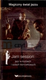 Jam session. Jazz w klubach i salach koncertowych. Magiczny świat jazzu. Tom 4 (książka + 2 CD)