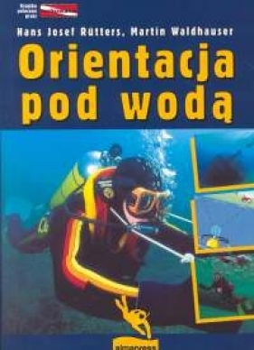 Orientacja pod wodą - Rutters Hans Josef, Waldhauser Martin