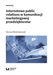 Internetowe public relations w komunikacji marketingowej przedsiębiorstw - Woźniakowski Mariusz