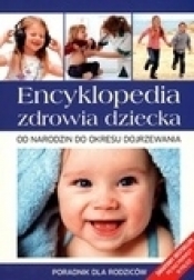 Encyklopedia zdrowia dziecka. Od narodzin do okresu dojrzewania - Opracowanie zbiorowe