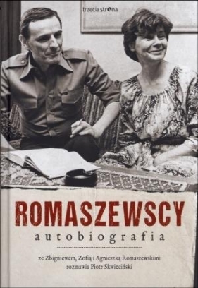 Romaszewscy. Autobiografia - Zbigniew Romaszewski, Zofia Romaszewska, Agnieszka Romaszewska-Guzy, Piotr Skwieciński