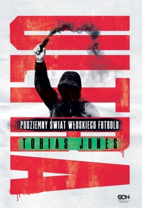 Ultra. Podziemny świat włoskiego futbolu - Jones Tobias