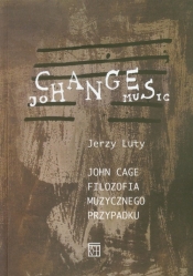 John Cage Filozofia muzycznego przypadku