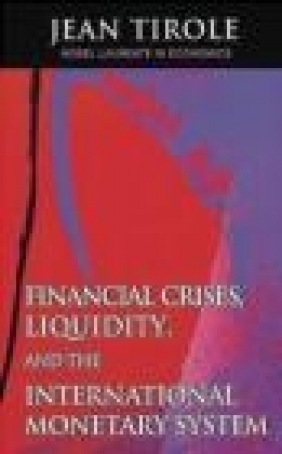 Financial Crises, Liquidity, and the International Monetary System Jean Tirole