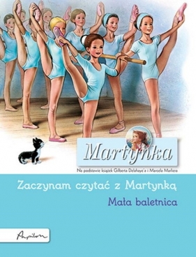 Martynka. Mała baletnica. Zaczynam czytać z Martynką - Gilbert Delahaye, Marcel Marlier