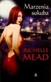 Marzenia sukuba - Richelle Mead