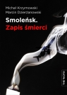 Smoleńsk Zapis śmierci Michał Krzymowski, Marcin Dzierżanowski