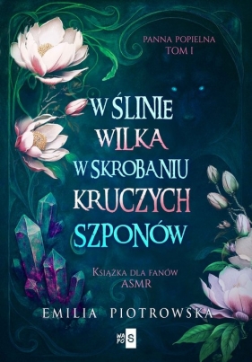 W ślinie wilka, w skrobaniu kruczych szponów - Emilia Piotrowska