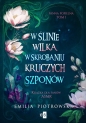 W ślinie wilka, w skrobaniu kruczych szponów - Emilia Piotrowska