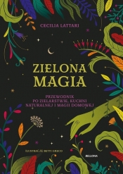 Zielona magia. Obudź w sobie wiedźmę - Lattari Cecilia