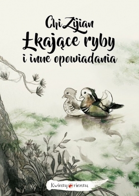 Łkające ryby i inne opowiadania / Kwiaty Orientu - Chi Zijian