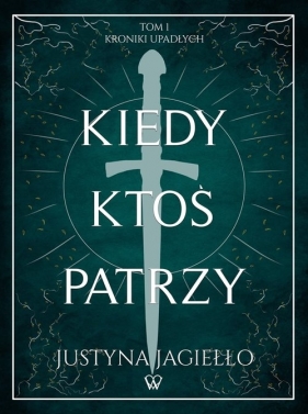 Kiedy ktoś patrzy Tom 1 - Justyna Jagiełło