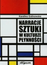 Narracje sztuki w kulturze płynności  Karolina Golinowska