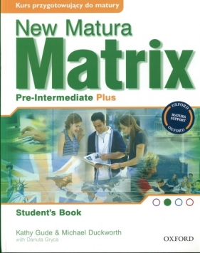 New Matura Matrix Pre-Intermediate Plus Student's Book - Gude Kathy, Duckworth Michael