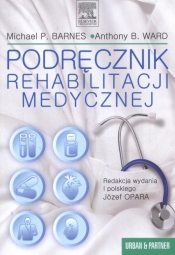 Podręcznik rehabilitacji medycznej - Barnes Michael, Ward Anthony