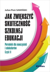 Jak zwiększyć skuteczność szkolnej edukacji - Julian Piotr Sawiński