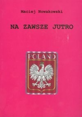 Na zawsze jutro - Nowakowski Maciej