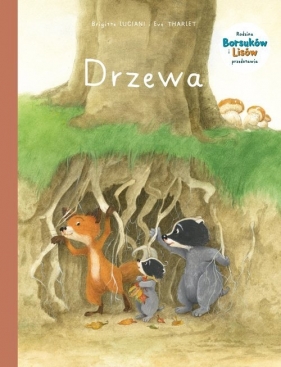 Rodzina Borsuków i Lisów przedstawia. Drzewa. Tom 2 - Brigitte Luciani