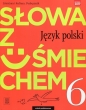 Słowa z uśmiechem. Język polski. Literatura i kultura. Podręcznik. Klasa 6. Szkoła podstawowa - Ewa Horwath, Anita Żegleń