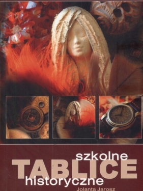 Szkolne tablice historyczne - Jarosz Jolanta<br />