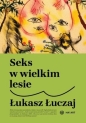 Seks w wielkim lesie - Łukasz Łuczaj