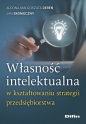 Własność intelektualna w kształtowaniu strategii przedsiębiorstwa - Aldona Małgorzata Dereń, Jan Skonieczny