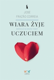 Wiara żyje uczuciem. Wariacje na ważny temat - José Frazão Correia