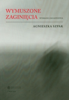 Wymuszone zaginięcia - Szpak Agnieszka