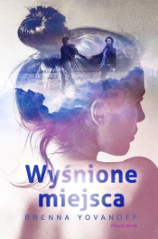 Wyśnione miejsca - Brenna Yovanoff
