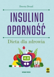 Insulinooporność. Dieta dla zdrowia - Drozd Dorota