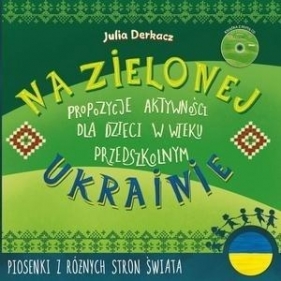 Na zielonej Ukrainie. Książeczka z zabawami + CD - Derkacz Julia 