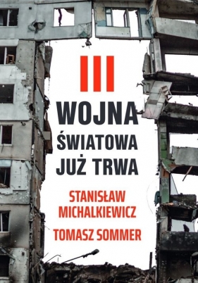 III wojna światowa już trwa - Stanisław Michalkiewicz, Sommer Tomasz