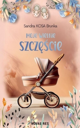 Moje wielkie szczęście - Sandra Kosa Brunka