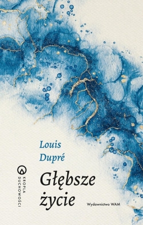 Głębsze życie - Dupré Louis