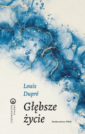Głębsze życie - Dupré Louis
