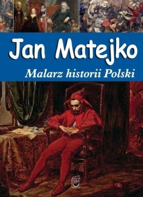 Jan Matejko Malarz historii Polski - Babiarz Joanna