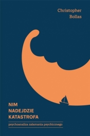 Nim nadejdzie katastrofa - Christopher Bollas
