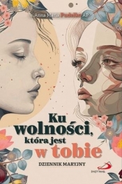 Ku wolności, która jest w tobie - Anna Maria Pudełko