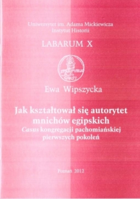 Jak kształtował się autorytet mnichów egipskich - Ewa Wipszycka