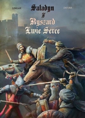 Saladyn i Ryszard Lwie Serce (Uszkodzona okładka) - Zygmunt Similak, Robert Zaręba